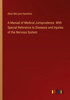 A Manual of Medical Jurisprudence. With Special Reference to Diseases and Injuries of the Nervous System - Hamilton, Allan Mclane