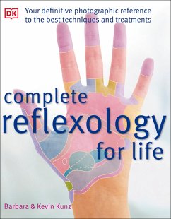 Complete Reflexology for Life (eBook, ePUB) - Kunz, Barbara; Kunz, Kevin