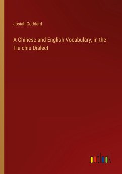 A Chinese and English Vocabulary, in the Tie-chiu Dialect