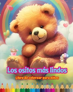 Los ositos más lindos - Libro de colorear para niños - Escenas creativas y divertidas de risueños osos - Editions, Colorful Fun