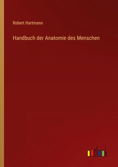 Handbuch der Anatomie des Menschen - Hartmann, Robert