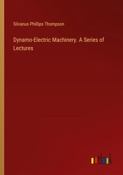Dynamo-Electric Machinery. A Series of Lectures