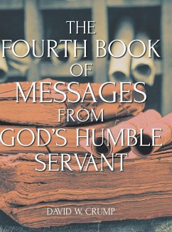 The Fourth Book of Messages from God's Humble Servant - Crump, David W.