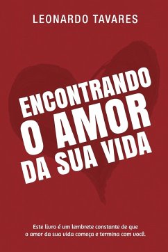 Encontrando o Amor da Sua Vida - Tavares, Leonardo