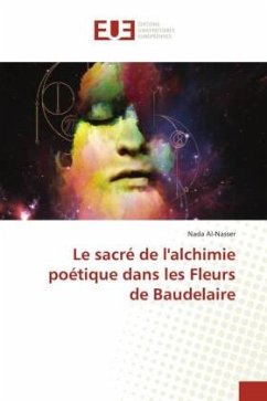 Le sacré de l'alchimie poétique dans les Fleurs de Baudelaire - Al-Nasser, Nada