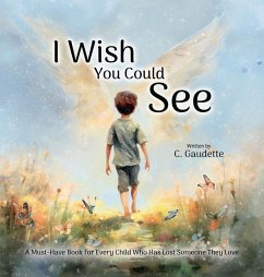 I Wish You Could See - A Must-Have Book for Every Child Who Has Lost Someone They Love - Gaudette, Colby