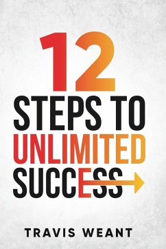 12 Steps To Unlimited Success - Weant, Travis