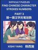 Difficult Puzzles to Count Chinese Character Strokes Numbers (Part 3)- Simple Chinese Puzzles for Beginners, Test Series to Fast Learn Counting Strokes of Chinese Characters, Simplified Characters and Pinyin, Easy Lessons, Answers