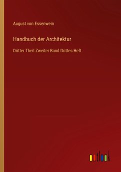 Handbuch der Architektur - Essenwein, August von