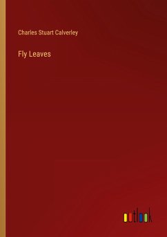 Fly Leaves - Calverley, Charles Stuart