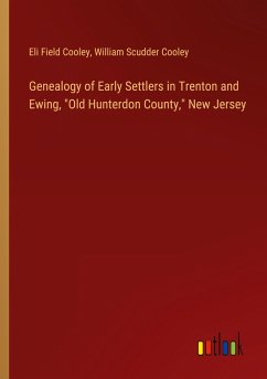 Genealogy of Early Settlers in Trenton and Ewing, "Old Hunterdon County," New Jersey