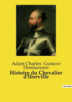 Histoire du Chevalier d'Iberville - Gustave Desmazures, Adam Charles