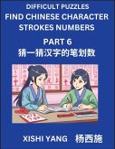 Difficult Puzzles to Count Chinese Character Strokes Numbers (Part 6)- Simple Chinese Puzzles for Beginners, Test Series to Fast Learn Counting Strokes of Chinese Characters, Simplified Characters and Pinyin, Easy Lessons, Answers