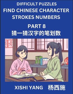 Cover Difficult Puzzles to Count Chinese Character Strokes Numbers (Part 8)- Simple Chinese Puzzles for Beginners, Test Series to Fast Learn Counting Strokes of Chinese Characters, Simplified Characters and Pinyin, Easy Lessons, Answers