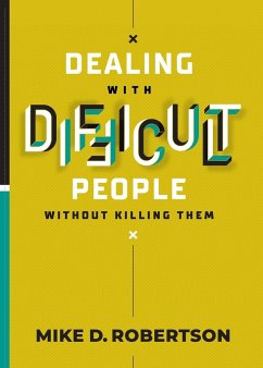 Dealing With Difficult People Without Killing Them - Robertson, Mike D