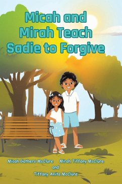 Micah and Mirah Teach Sadie to Forgive - McClure, Micah Gathers; McClure, Mirah Tiffany; McClure, Tiffany Anita