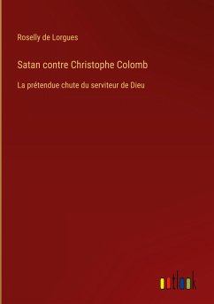 Satan contre Christophe Colomb - Lorgues, Roselly De