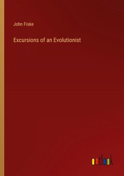 Excursions of an Evolutionist - Fiske, John