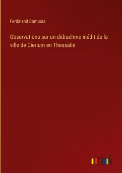 Observations sur un didrachme inédit de la ville de Cierium en Thessalie - Bompois, Ferdinand