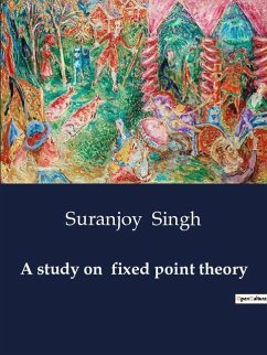 A study on fixed point theory - Singh, Suranjoy