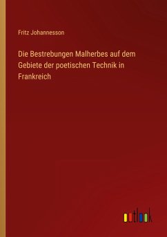 Die Bestrebungen Malherbes auf dem Gebiete der poetischen Technik in Frankreich