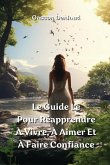 Le Guide Le Pour Réapprendre À Vivre, À Aimer Et À Faire Confiance