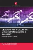 LEADERSHIP COACHING: Uma estratégia para o sucesso?