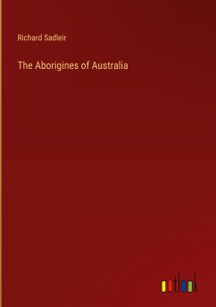 The Aborigines of Australia - Sadleir, Richard