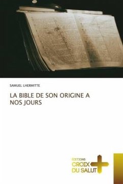 LA BIBLE DE SON ORIGINE A NOS JOURS - LHERMITTE, SAMUEL