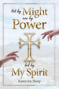 Not by Might nor by Power but by My Spirit - Sharp, Karen Joy