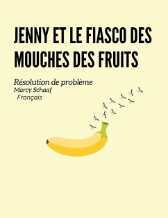 Jenny et le fiasco des mouches des fruits (French) - Schaaf, Marcy