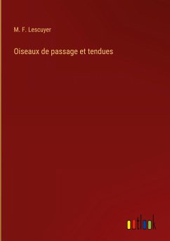 Oiseaux de passage et tendues - Lescuyer, M. F.