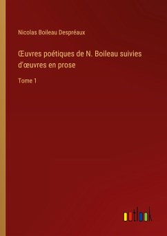 ¿uvres poétiques de N. Boileau suivies d'¿uvres en prose - Boileau Despréaux, Nicolas