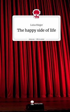 The happy side of life. Life is a Story - story.one - Rieger, Luisa