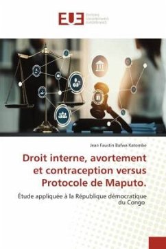 Droit interne, avortement et contraception versus Protocole de Maputo. - Bafwa Katombe, Jean Faustin