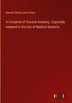 A Compend of Visceral Anatomy. Especially Adapted to the Use of Medical Students