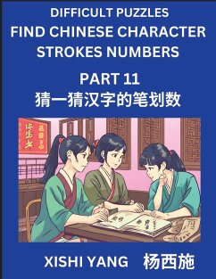 Cover Difficult Puzzles to Count Chinese Character Strokes Numbers (Part 11)- Simple Chinese Puzzles for Beginners, Test Series to Fast Learn Counting Strokes of Chinese Characters, Simplified Characters and Pinyin, Easy Lessons, Answers