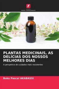 PLANTAS MEDICINAIS, AS DELÍCIAS DOS NOSSOS MELHORES DIAS - AKABASSI, BOKO PASCAL