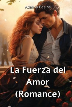 La Fuerza del Amor (Romance) - Pesina, Adalina