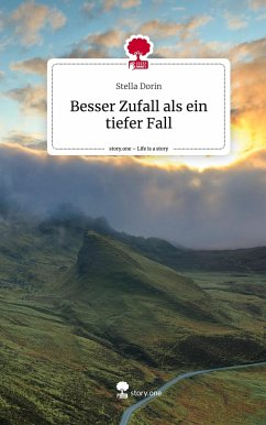 Besser Zufall als ein tiefer Fall. Life is a Story - story.one - Dorin, Stella