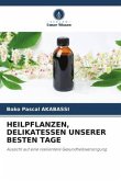 HEILPFLANZEN, DELIKATESSEN UNSERER BESTEN TAGE