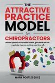 The Attractive Practice Model for Chiropractors The Attractive Practice Model for Chiropractors