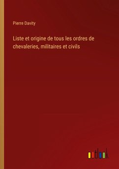 Liste et origine de tous les ordres de chevaleries, militaires et civils