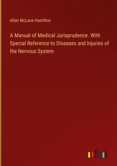 A Manual of Medical Jurisprudence. With Special Reference to Diseases and Injuries of the Nervous System