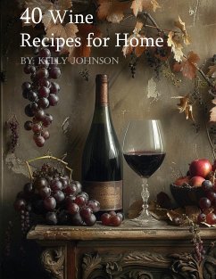 40 Wine Recipes for Home - Johnson, Kelly