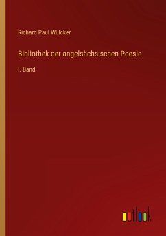 Bibliothek der angelsächsischen Poesie - Wülcker, Richard Paul