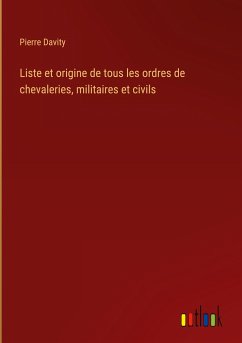 Liste et origine de tous les ordres de chevaleries, militaires et civils