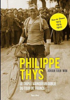 Philippe Thys, le triple vainqueur oublié du Tour de France - Win, Johan van