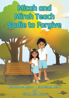 Micah and Mirah Teach Sadie to Forgive - McClure, Micah Gathers; McClure, Mirah Tiffany; McClure, Tiffany Anita