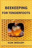 BEEKEEPING FOR TENDERFOOTS BEEKEEPING FOR TENDERFOOTS